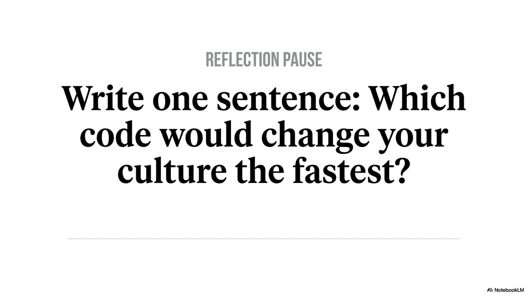 Reflection Pause: Which code would change your culture the fastest?