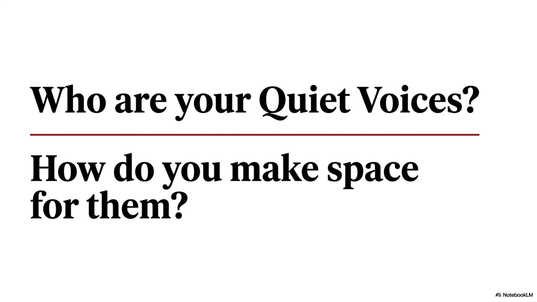 Who are your Quiet Voices? How do you make space for them?
